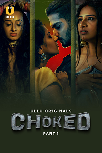 Choked (2023) S01 Part 1 Hindi ULLU Originals Full Movie
